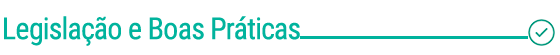 Legislação e Boas Práticas Legislação e Boas Práticas